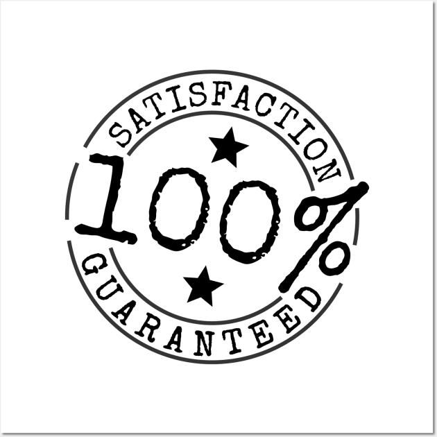 100% Percent Satisfaction Guaranteed Wall Art by skycloudpics